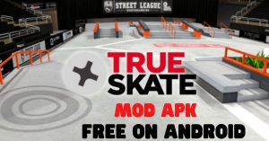 True Skate Mod APK Latest 2023 Unlimited Money Unlocked All 3