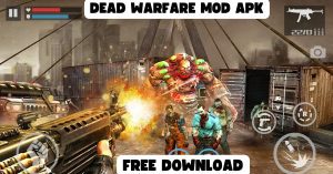 Dead Warfare Mod APK Latest 2023 (Unlimited Money/Gems) 1
